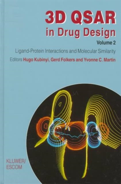 3D QSAR in Drug Design : Volume 2: Ligand-Protein Interactions and Molecular Similarity Volume 3: Recent Advances, Book Book