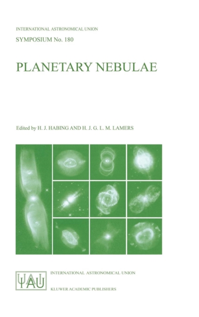 Planetary Nebulae : Proceedings of the 180th Symposium of the International Astronomical Union, Held in Groningen, The Netherlands, August, 26-30, 1996, Hardback Book