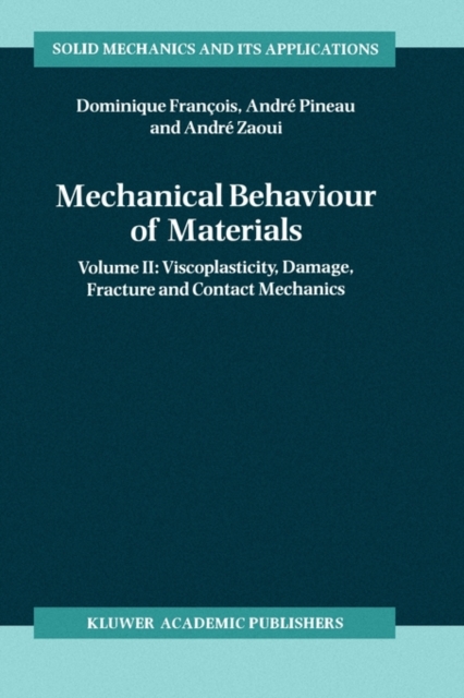 Mechanical Behaviour of Materials : Volume II: Viscoplasticity, Damage, Fracture and Contact Mechanics, Hardback Book