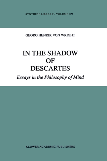 In the Shadow of Descartes : Essays in the Philosophy of Mind, Hardback Book