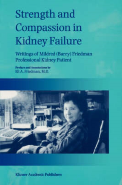 Strength and Compassion in Kidney Failure : Writings of Mildred (Barry) Friedman Professional Kidney Patient, Hardback Book