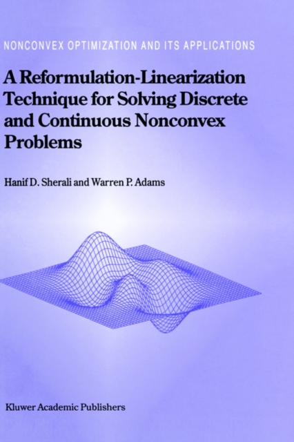 A Reformulation-Linearization Technique for Solving Discrete and Continuous Nonconvex Problems, Hardback Book