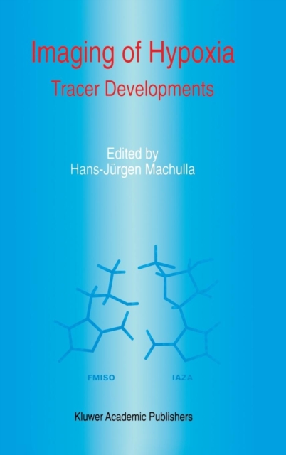 Imaging of Hypoxia : Tracer Developments, Hardback Book
