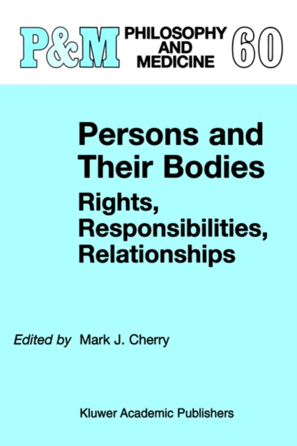 Persons and Their Bodies: Rights, Responsibilities, Relationships, Hardback Book