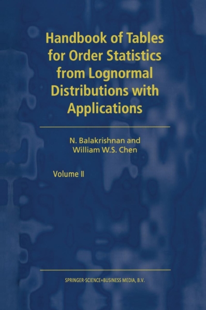 Handbook of Tables for Order Statistics from Lognormal Distributions with Applications, Paperback / softback Book