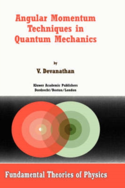 Angular Momentum Techniques in Quantum Mechanics, Hardback Book