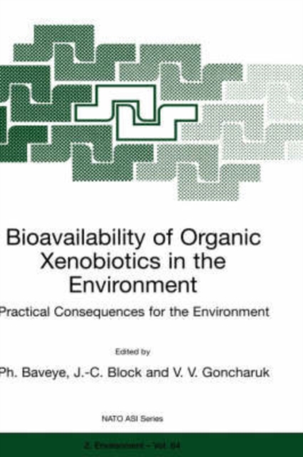 Bioavailability of Organic Xenobiotics in the Environment : Practical Consequences for the Environment, Hardback Book