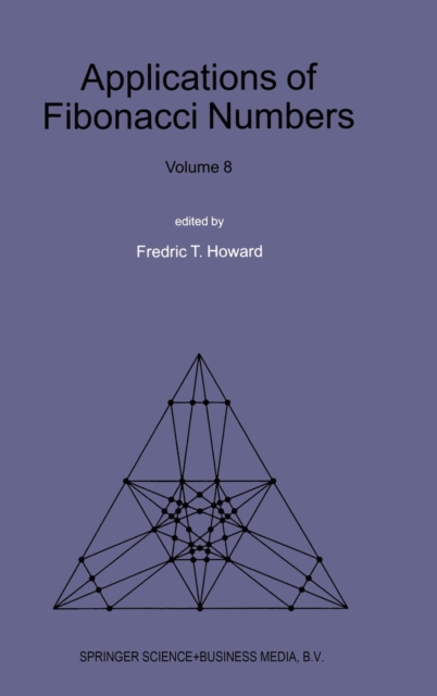 Applications of Fibonacci Numbers : Proceedings of "the Eighth International Research Conference on Fibonacci Numbers and Their Applications", Rochester Institute of Technology, NY, USA v. 8, Hardback Book