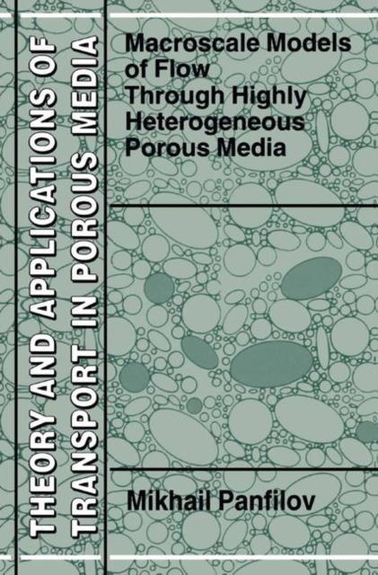 Macroscale Models of Flow Through Highly Heterogeneous Porous Media, Hardback Book