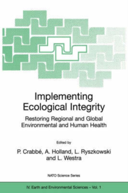 Implementing Ecological Integrity : Restoring Regional and Global Environmental and Human Health, Hardback Book