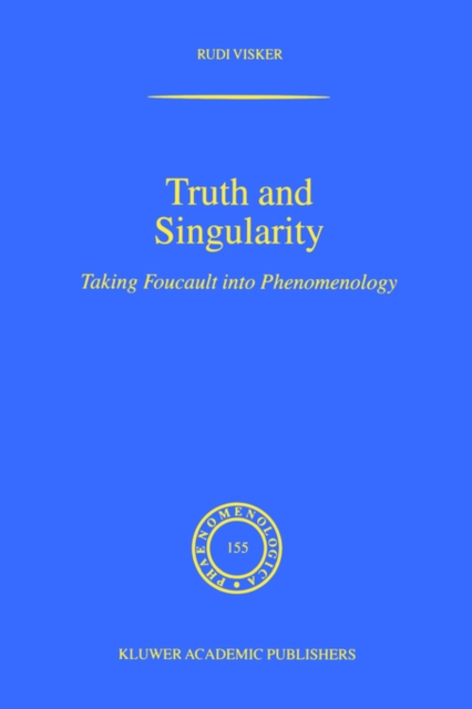 Truth and Singularity : Taking Foucault into Phenomenology, Paperback / softback Book