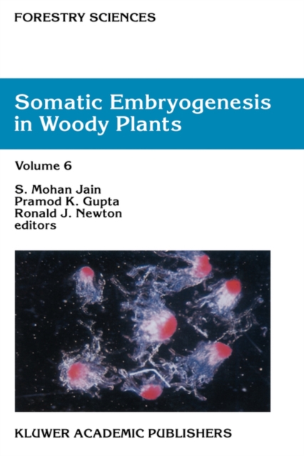 Somatic Embryogenesis in Woody Plants : Volume 6, Hardback Book