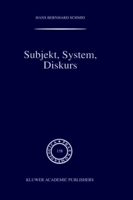 Subjekt, System, Diskurs : Edmund Husserls Begriff transzendentaler Subjektivitat in sozialtheoretischen Bezugen, Hardback Book