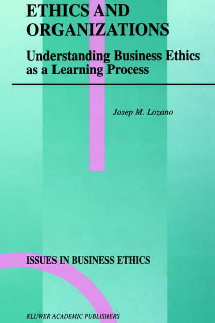 Ethics and Organizations : Understanding Business Ethics as a Learning Process, Hardback Book