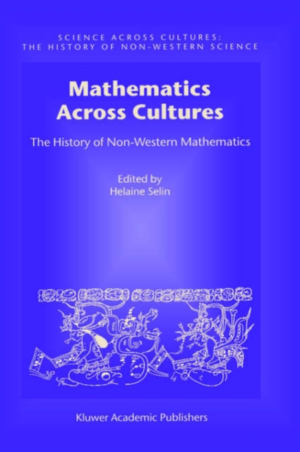Mathematics Across Cultures : The History of Non-Western Mathematics, Hardback Book