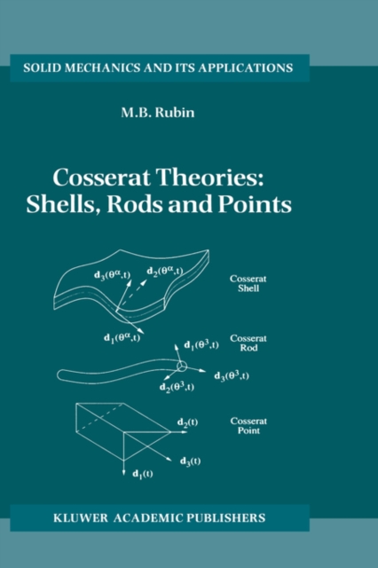 Cosserat Theories: Shells, Rods and Points, Hardback Book