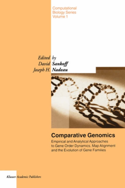 Comparative Genomics : Empirical and Analytical Approaches to Gene Order Dynamics, Map Alignment and the Evolution of Gene Families, Paperback / softback Book