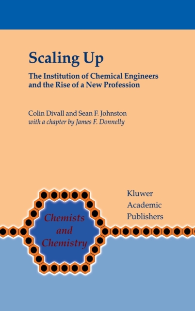 Scaling Up : The Institution of Chemical Engineers and the Rise of a New Profession, Hardback Book