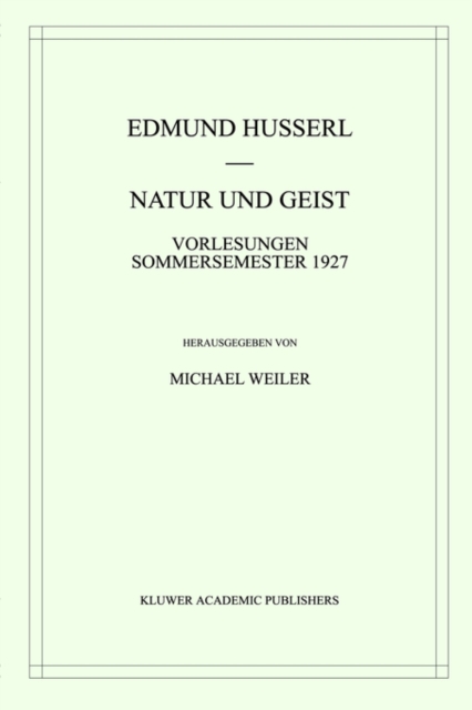 Natur Und Geist : Vorlesungen Sommersemester 1927, Hardback Book