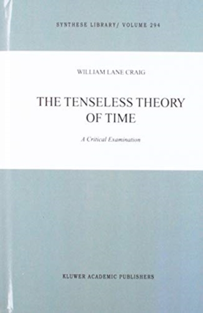 The Tenseless Theory of Time : A Critical Examination, Book Book
