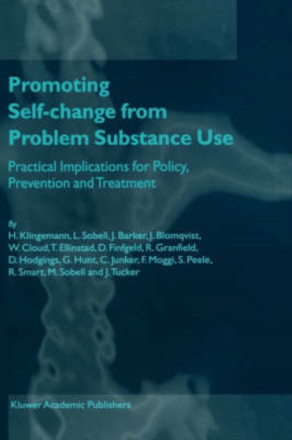 Promoting Self-Change from Problem Substance Use : Practical Implications for Policy, Prevention and Treatment, Hardback Book