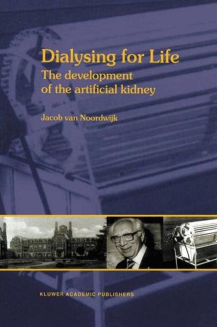 Dialysing for Life : The Development of the Artificial Kidney, Paperback / softback Book