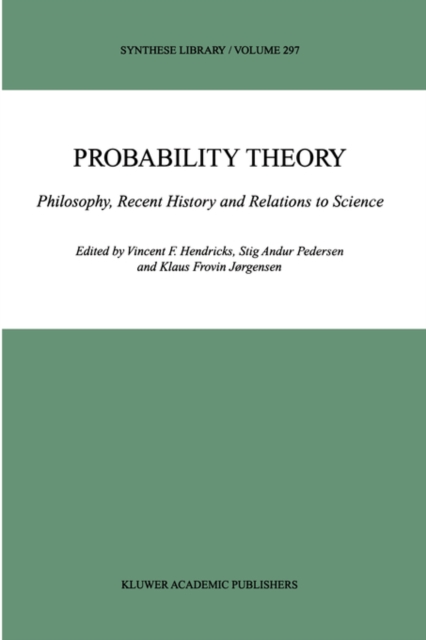 Probability Theory : Philosophy, Recent History and Relations to Science, Hardback Book
