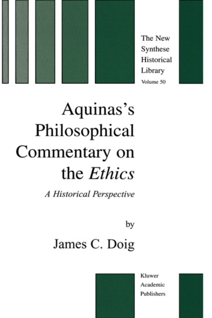 Aquinas's Philosophical Commentary on the Ethics : A Historical Perspective, Hardback Book
