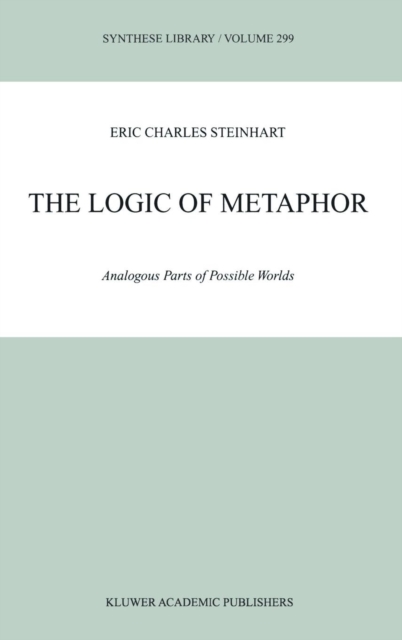 The Logic of Metaphor : Analogous Parts of Possible Worlds, Hardback Book
