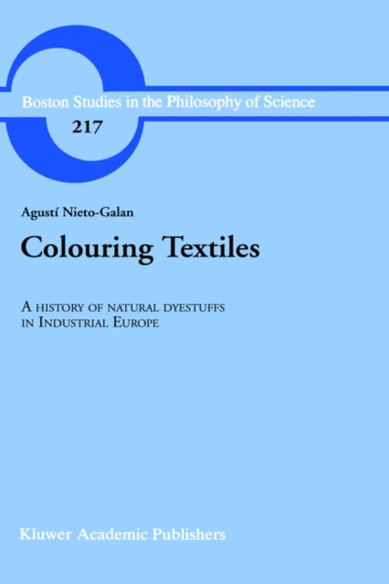 Colouring Textiles : A History of Natural Dyestuffs in Industrial Europe, Hardback Book