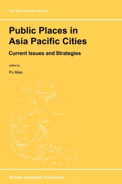 Public Places in Asia Pacific Cities : Current Issues and Strategies, Hardback Book