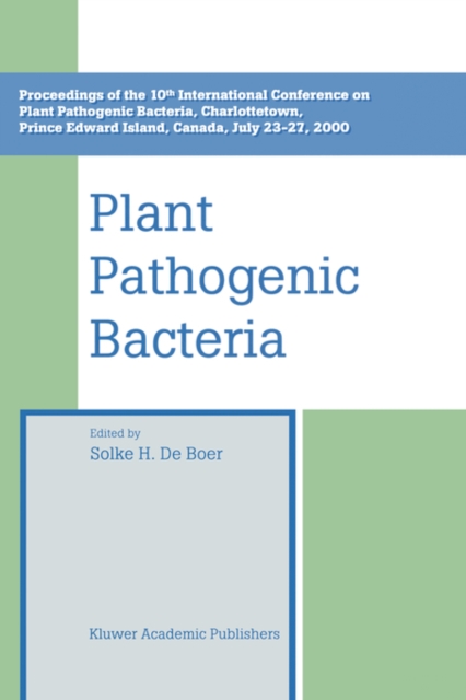 Plant Pathogenic Bacteria : Proceedings of the 10th International Conference on Plant Pathogenic Bacteria, Charlottetown, Prince Edward Island, Canada, July 23-27, 2000, Hardback Book