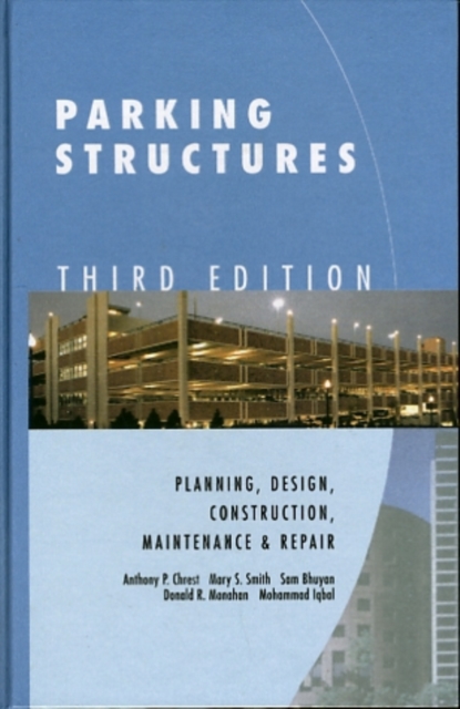 Parking Structures : Planning, Design, Construction, Maintenance and Repair, Hardback Book