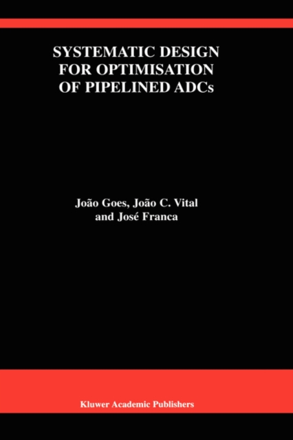 Systematic Design for Optimisation of Pipelined ADCs, Hardback Book