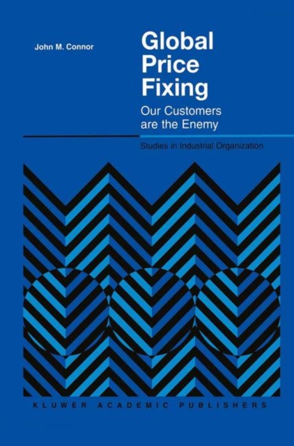 Global Price Fixing : Our Customers are the Enemy, Hardback Book