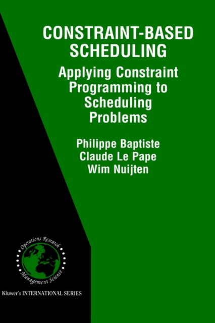 Constraint-based Scheduling : Applying Constraint Programming to Scheduling Problems, Hardback Book