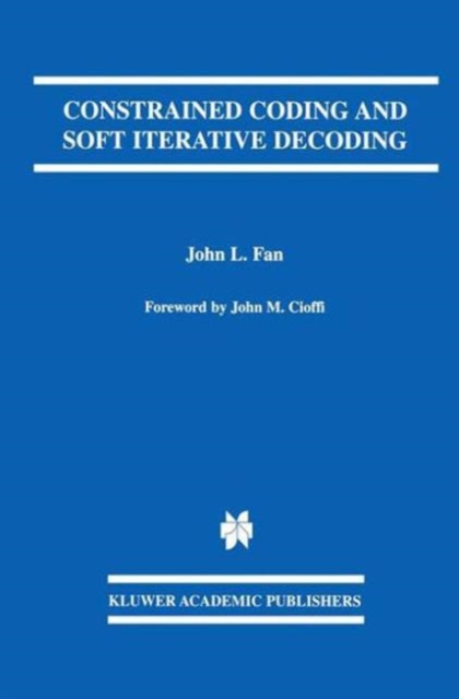 Constrained Coding and Soft Iterative Decoding, Hardback Book