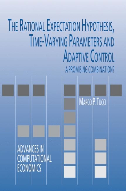 The Rational Expectation Hypothesis, Time-Varying Parameters and Adaptive Control : A Promising Combination?, Hardback Book