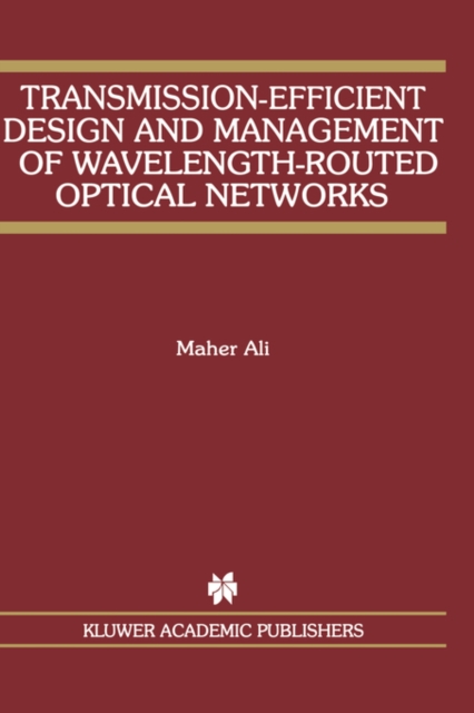 Transmission-efficient Design and Management of Wavelength-routed Optical Networks, Hardback Book