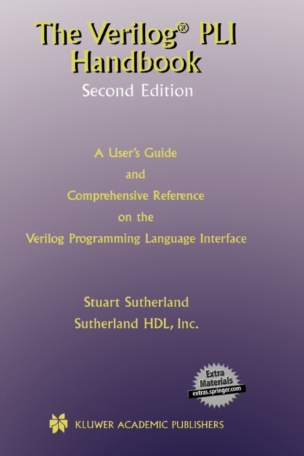 The Verilog PLI Handbook : A User's Guide and Comprehensive Reference on the Verilog Programming Language Interface, Mixed media product Book