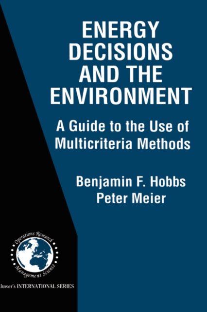 Energy Decisions and the Environment : A Guide to the Use of Multicriteria Methods, Hardback Book