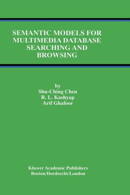 Semantic Models for Multimedia Database Searching and Browsing, Hardback Book