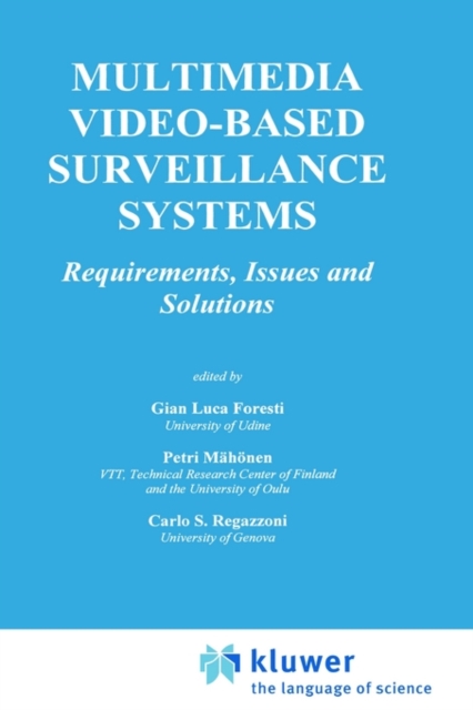 Multimedia Video-Based Surveillance Systems : Requirements, Issues and Solutions, Hardback Book