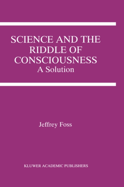 Science and the Riddle of Consciousness : A Solution, Hardback Book
