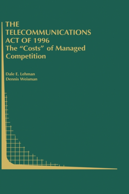The Telecommunications Act of 1996: The "Costs" of Managed Competition, Hardback Book