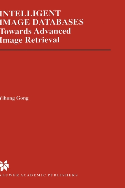 Intelligent Image Databases : Towards Advanced Image Retrieval, Hardback Book