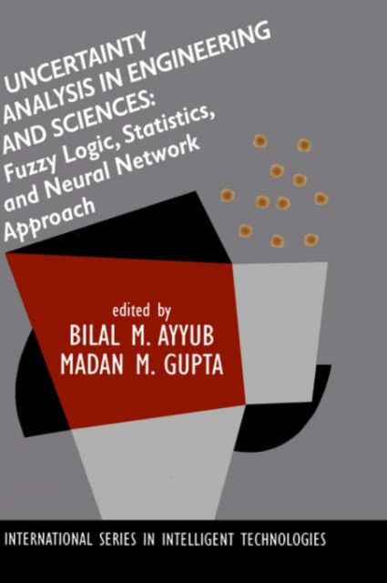 Uncertainty Analysis in Engineering and Sciences: Fuzzy Logic, Statistics, and Neural Network Approach, Hardback Book