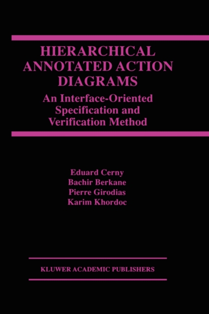 Hierarchical Annotated Action Diagrams : An Interface-Oriented Specification and Verification Method, Hardback Book
