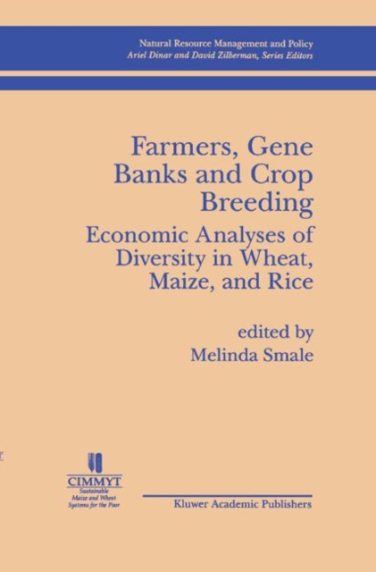 Farmers, Gene Banks and Crop Breeding: : Economic Analyses of Diversity in Wheat, Maize, and Rice, Hardback Book