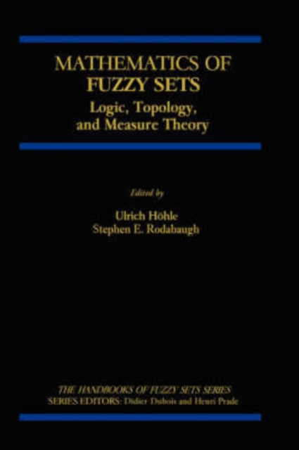Mathematics of Fuzzy Sets : Logic, Topology, and Measure Theory, Hardback Book